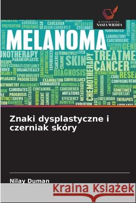 Znaki dysplastyczne i czerniak skóry Duman, Nilay 9786209376344