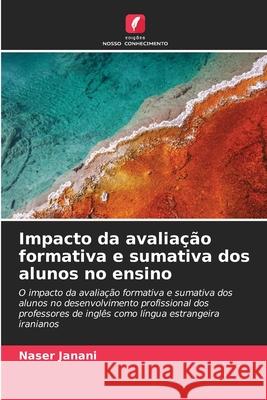 Impacto da avaliação formativa e sumativa dos alunos no ensino Janani, Naser 9786209377013