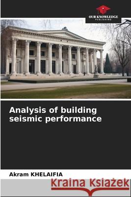 Analysis of building seismic performance Akram Khelaifia 9786209377075