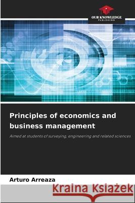 Principles of economics and business management Arreaza, Arturo 9786209377525
