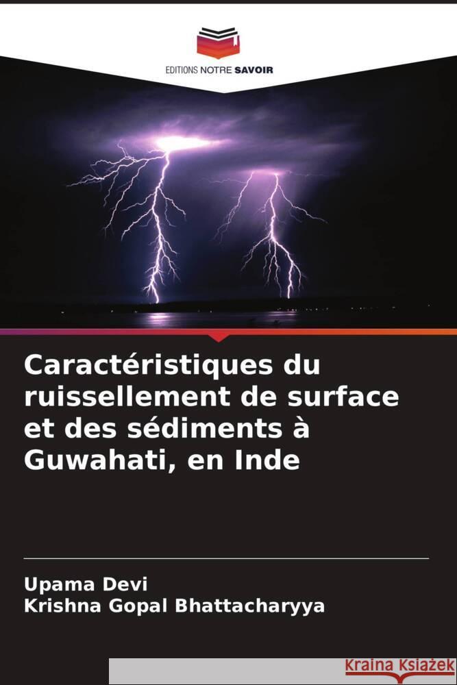 Caractéristiques du ruissellement de surface et des sédiments à Guwahati, en Inde Devi, Upama, Bhattacharyya, Krishna Gopal 9786209378744