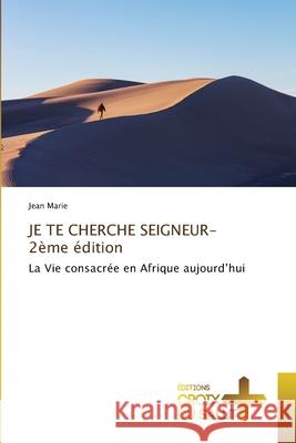JE TE CHERCHE SEIGNEUR-2?me ?dition Jean Marie 9786209378836