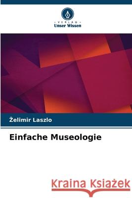 Einfache Museologie Laszlo, Zelimir 9786209379239