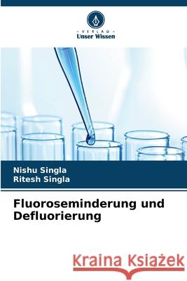 Fluoroseminderung und Defluorierung Singla, Nishu, Singla, Ritesh 9786209379758