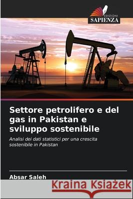 Settore petrolifero e del gas in Pakistan e sviluppo sostenibile Saleh, Absar 9786209380310