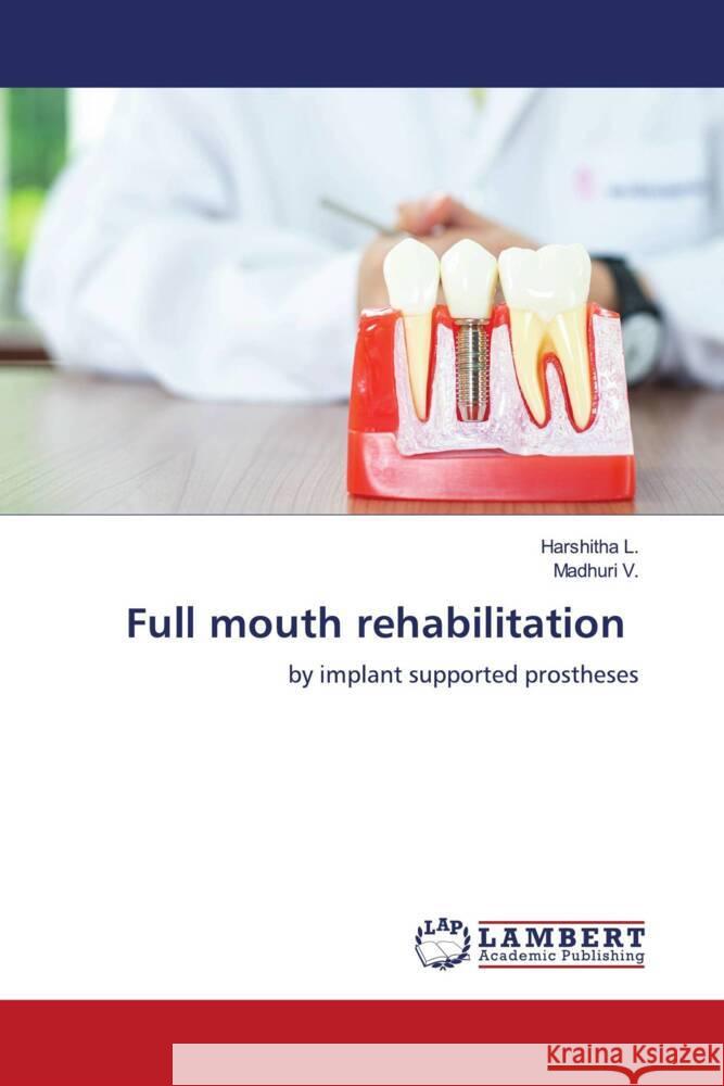 Full mouth rehabilitation L., Harshitha, V., Madhuri 9786209380709 LAP Lambert Academic Publishing