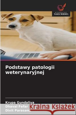 Podstawy patologii weterynaryjnej Gundaliya, Krupa, Fefar, Dhaval, Parasana, Dixit 9786209381263
