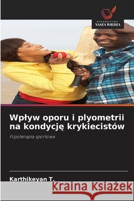 Wplyw oporu i plyometrii na kondycje krykiecistów T., Karthikeyan 9786209381515