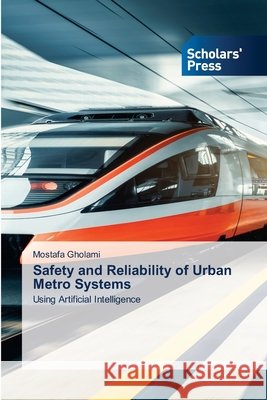 Safety and Reliability of Urban Metro Systems Gholami, Mostafa 9786209381874