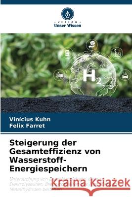 Steigerung der Gesamteffizienz von Wasserstoff-Energiespeichern Vin?cius Kuhn Felix Farret 9786209383229