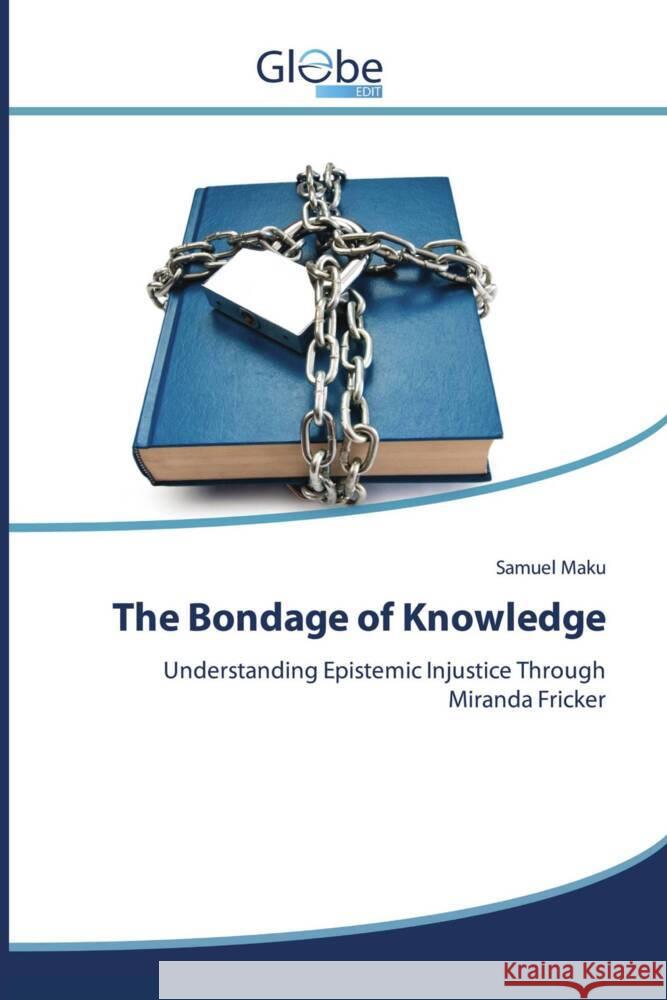 The Bondage of Knowledge Maku, Samuel 9786209383878 GlobeEdit