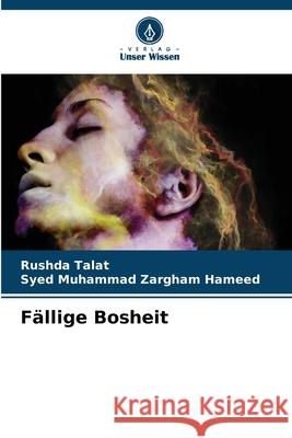 Fällige Bosheit Talat, Rushda, Zargham Hameed, Syed Muhammad 9786209383960 Verlag Unser Wissen