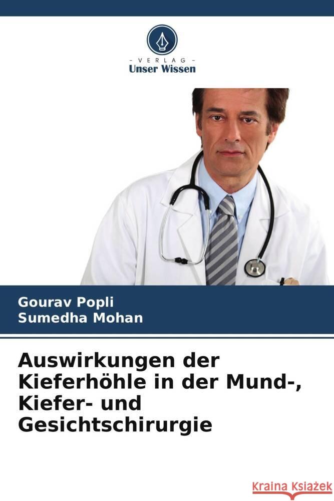 Auswirkungen der Kieferh?hle in der Mund-, Kiefer- und Gesichtschirurgie Gourav Popli Sumedha Mohan 9786209384288