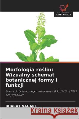 Morfologia roslin: Wizualny schemat botanicznej formy i funkcji NAGARE, BHARAT 9786209384608