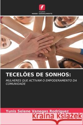 TECELÕES DE SONHOS: Vanegas Rodríguez, Yunis Selene 9786209384820