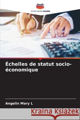 Échelles de statut socio-économique Mary L, Angelin 9786209385469