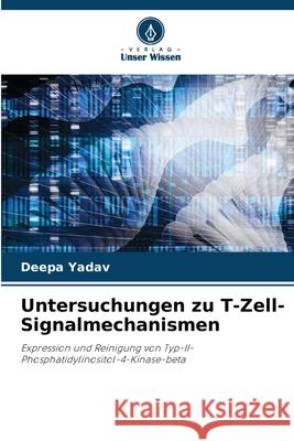Untersuchungen zu T-Zell-Signalmechanismen Yadav, Deepa 9786209386138