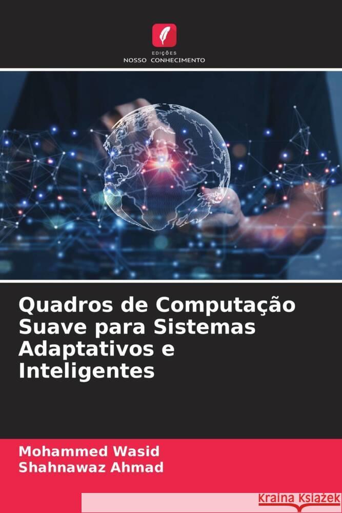Quadros de Computação Suave para Sistemas Adaptativos e Inteligentes Wasid, Mohammed, AHMAD, SHAHNAWAZ 9786209386176