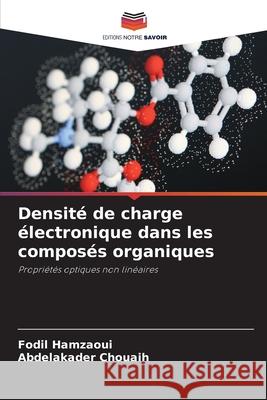 Densité de charge électronique dans les composés organiques Hamzaoui, Fodil, Chouaih, Abdelakader 9786209386237 Editions Notre Savoir