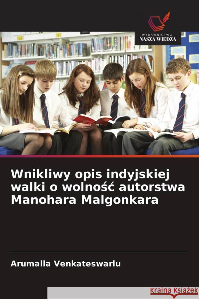Wnikliwy opis indyjskiej walki o wolnosc autorstwa Manohara Malgonkara Venkateswarlu, Arumalla 9786209386503