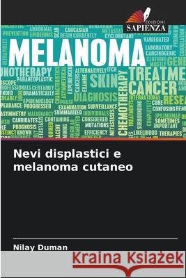 Nevi displastici e melanoma cutaneo Duman, Nilay 9786209386589