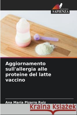 Aggiornamento sull'allergia alle proteine   del latte vaccino Pizarro Ruiz, Ana María 9786209386602