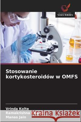 Stosowanie kortykosteroidów w OMFS Kolte, Vrinda, Shenoi, Ramakrishna, JAIN, MANAS 9786209386787 Wydawnictwo Nasza Wiedza