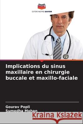 Implications du sinus maxillaire en chirurgie buccale et maxillo-faciale Gourav Popli Sumedha Mohan 9786209386848