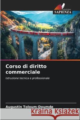 Corso di diritto commerciale Augustin Toloum-Doumde 9786209386886 Edizioni Sapienza