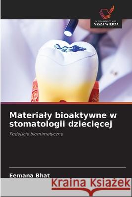 Materialy bioaktywne w stomatologii dziecięcej Eemana Bhat 9786209386978