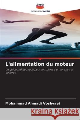 L'alimentation du moteur Voshvaei, Mohammad Ahmadi 9786209387074