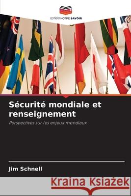 Sécurité mondiale et renseignement Schnell, Jim 9786209387258