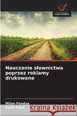 Nauczanie slownictwa poprzez reklamy drukowane Pandya, Milan, Shah, Sunil 9786209388019