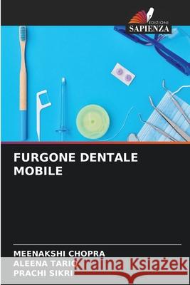 FURGONE DENTALE MOBILE Chopra, Meenakshi, TARIQ, ALEENA, SIKRI, PRACHI 9786209388033