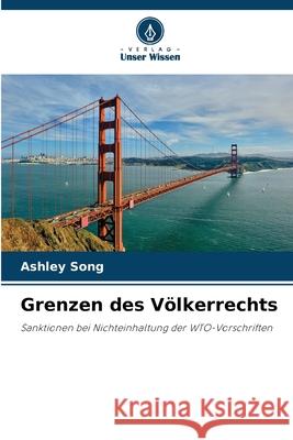 Grenzen des V?lkerrechts Ashley Song 9786209388453 Verlag Unser Wissen