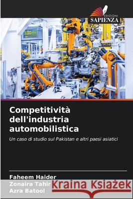 Competitività dell'industria automobilistica Haider, Faheem, Tahir, Zonaira, Batool, Azra 9786209388613