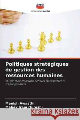 Politiques stratégiques de gestion des ressources humaines Awasthi, Manish, Qureshi, Mahek Iram 9786209388682