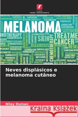 Neves displásicos e melanoma cutâneo Duman, Nilay 9786209389146