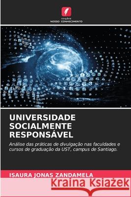 UNIVERSIDADE SOCIALMENTE RESPONSÁVEL JONAS ZANDAMELA, ISAURA 9786209389184 Edições Nosso Conhecimento
