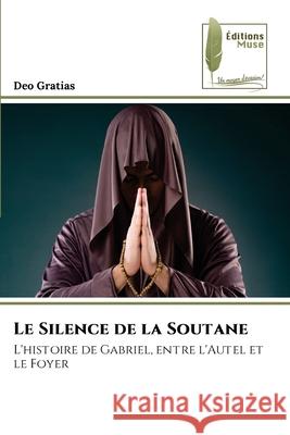 Le Silence de la Soutane Gratias, Deo 9786209389344 Éditions Muse
