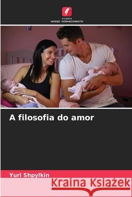 A filosofia do amor Shpylkin, Yuri 9786209389849