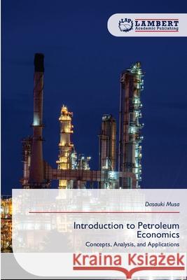 Introduction to Petroleum Economics Musa, Dasauki 9786209390739