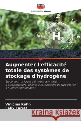 Augmenter l'efficacit? totale des syst?mes de stockage d'hydrog?ne Vin?cius Kuhn Felix Farret 9786209390906