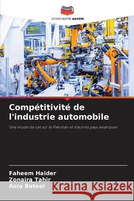 Compétitivité de l'industrie automobile Haider, Faheem, Tahir, Zonaira, Batool, Azra 9786209391170