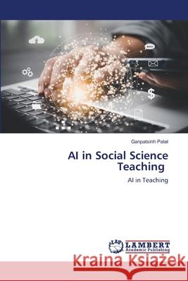 AI in Social Science Teaching Ganpatsinh Patel 9786209392078 LAP Lambert Academic Publishing