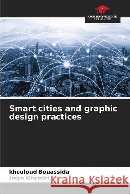 Smart cities and graphic design practices Bouassida, Khouloud, khemiri, Imen 9786209392832
