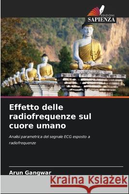 Effetto delle radiofrequenze sul cuore umano Gangwar, Arun 9786209392894