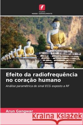Efeito da radiofrequência no coração humano Gangwar, Arun 9786209392931