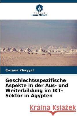 Geschlechtsspezifische Aspekte in der Aus- und Weiterbildung im IKT-Sektor in Ägypten Khayyat, Rozana 9786209393945