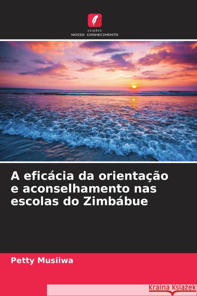 A eficácia da orientação e aconselhamento nas escolas do Zimbábue Musiiwa, Petty 9786209394195